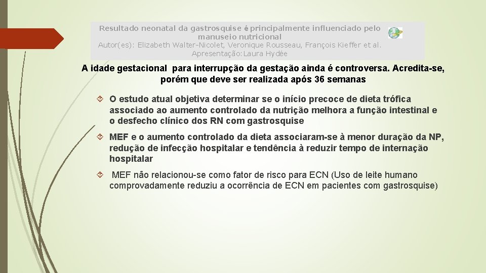 Resultado neonatal da gastrosquise é principalmente influenciado pelo manuseio nutricional Autor(es): Elizabeth Walter-Nicolet, Veronique