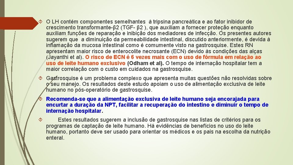  O LH contém componentes semelhantes à tripsina pancreática e ao fator inibidor de