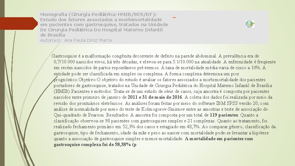 Monografia (Cirurgia Pediátrica-HMIB/SES/DF): Estudo dos fatores associados a morbimortalidade em pacientes com gastrosquise, tratados