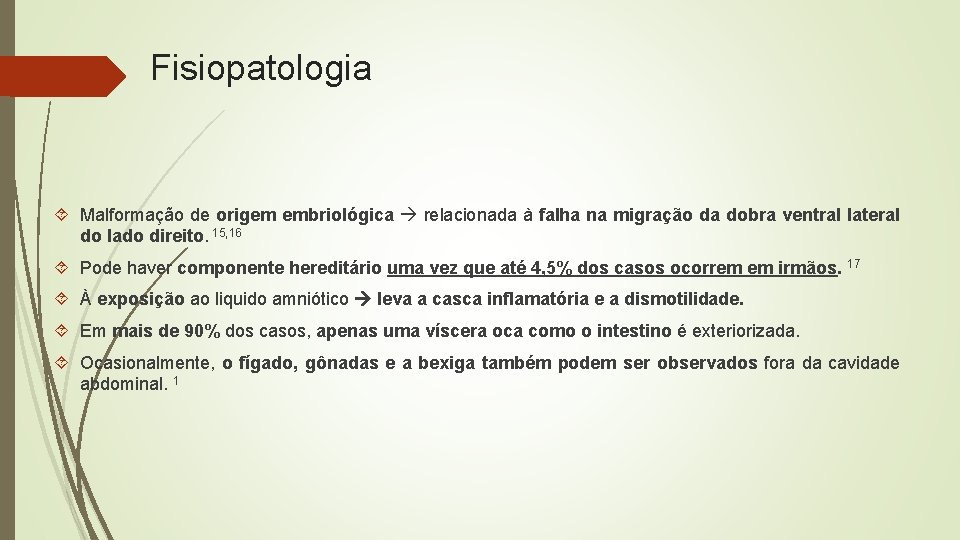 Fisiopatologia Malformação de origem embriológica relacionada à falha na migração da dobra ventral lateral