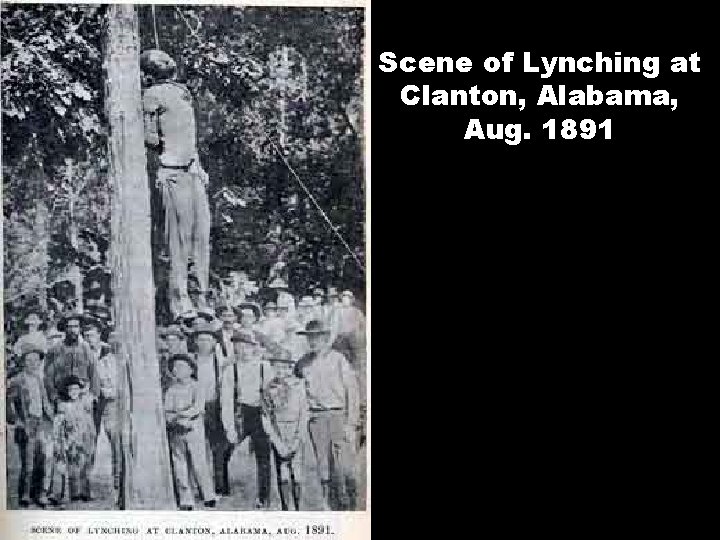 Scene of Lynching at Clanton, Alabama, Aug. 1891 