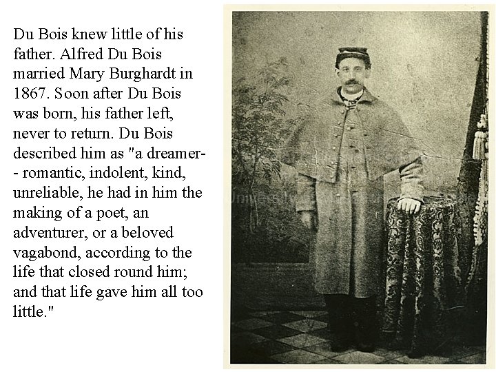 Du Bois knew little of his father. Alfred Du Bois married Mary Burghardt in