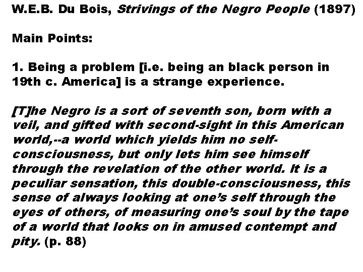 W. E. B. Du Bois, Strivings of the Negro People (1897) Main Points: 1.