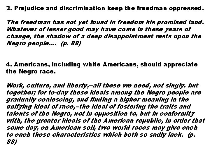 3. Prejudice and discrimination keep the freedman oppressed. The freedman has not yet found