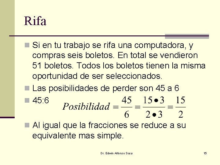 Rifa n Si en tu trabajo se rifa una computadora, y compras seis boletos.