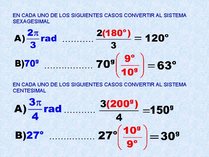 EN CADA UNO DE LOS SIGUIENTES CASOS CONVERTIR AL SISTEMA SEXAGESIMAL . . .