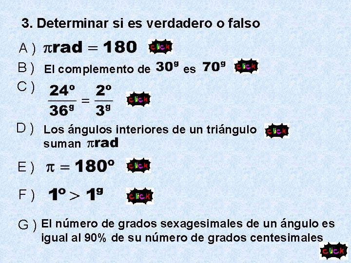 3. Determinar si es verdadero o falso A) B ) El complemento de C)