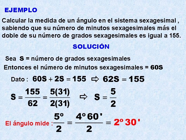 EJEMPLO Calcular la medida de un ángulo en el sistema sexagesimal , sabiendo que