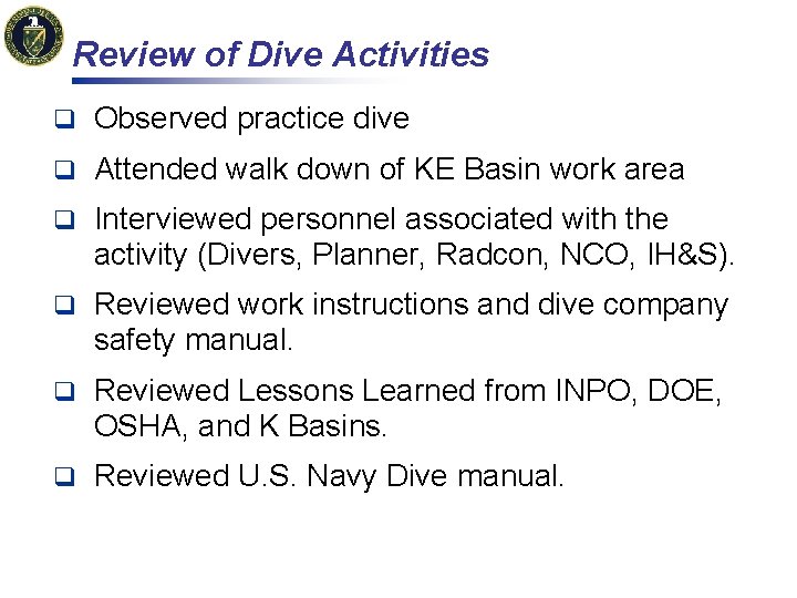 Review of Dive Activities q Observed practice dive q Attended walk down of KE