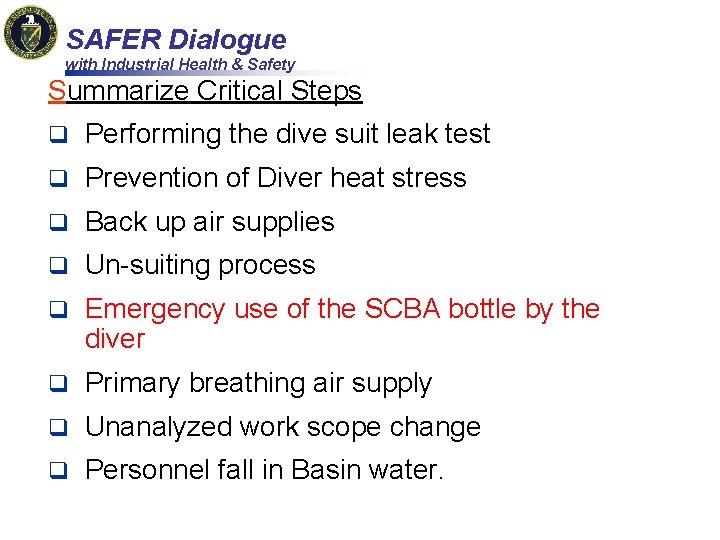 SAFER Dialogue with Industrial Health & Safety Summarize Critical Steps q Performing the dive