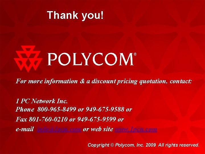 Thank you! For more information & a discount pricing quotation, contact: 1 PC Network