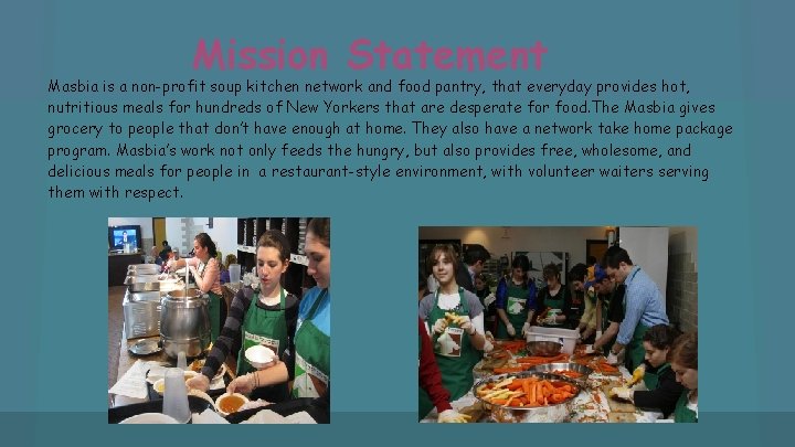 Mission Statement Masbia is a non-profit soup kitchen network and food pantry, that everyday