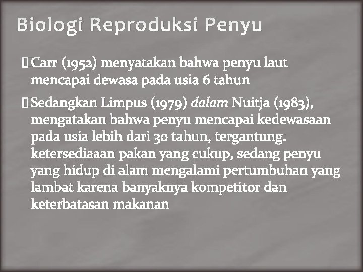 Biologi Reproduksi Penyu �Carr (1952) menyatakan bahwa penyu laut mencapai dewasa pada usia 6