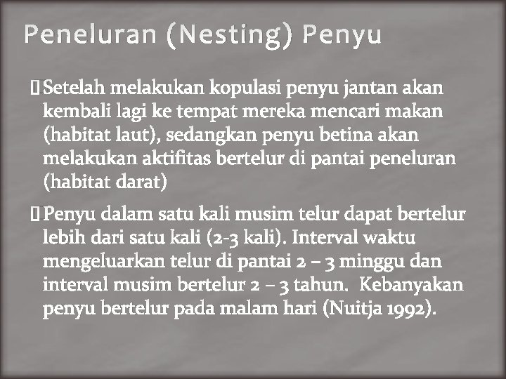 Peneluran (Nesting) Penyu �Setelah melakukan kopulasi penyu jantan akan kembali lagi ke tempat mereka