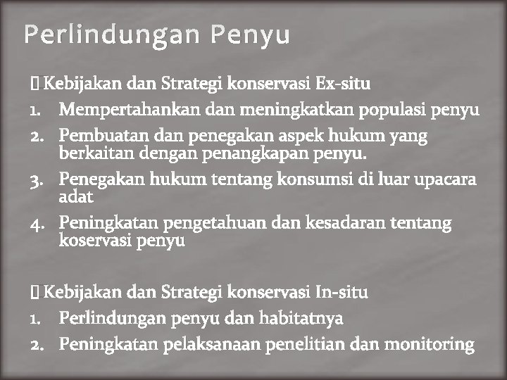 Perlindungan Penyu �Kebijakan dan Strategi konservasi Ex-situ 1. Mempertahankan dan meningkatkan populasi penyu 2.