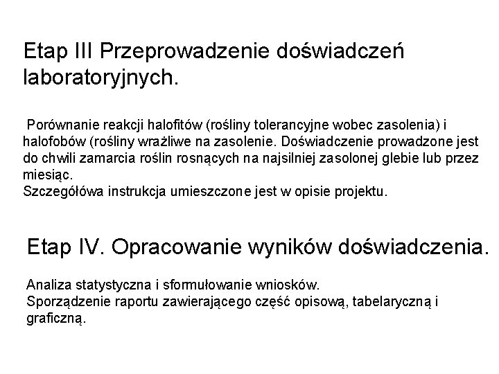 Etap III Przeprowadzenie doświadczeń laboratoryjnych. Porównanie reakcji halofitów (rośliny tolerancyjne wobec zasolenia) i halofobów