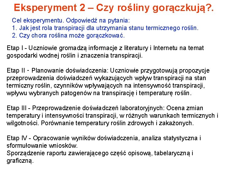 Eksperyment 2 – Czy rośliny gorączkują? . Cel eksperymentu. Odpowiedź na pytania: 1. Jak