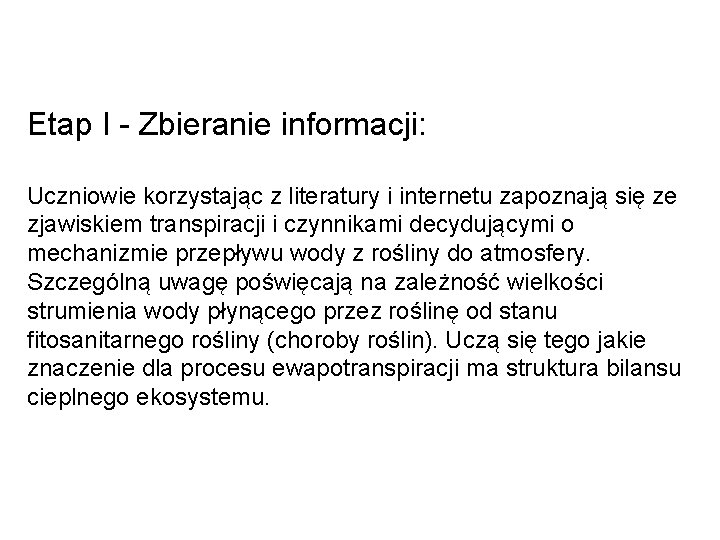 Etap I - Zbieranie informacji: Uczniowie korzystając z literatury i internetu zapoznają się ze