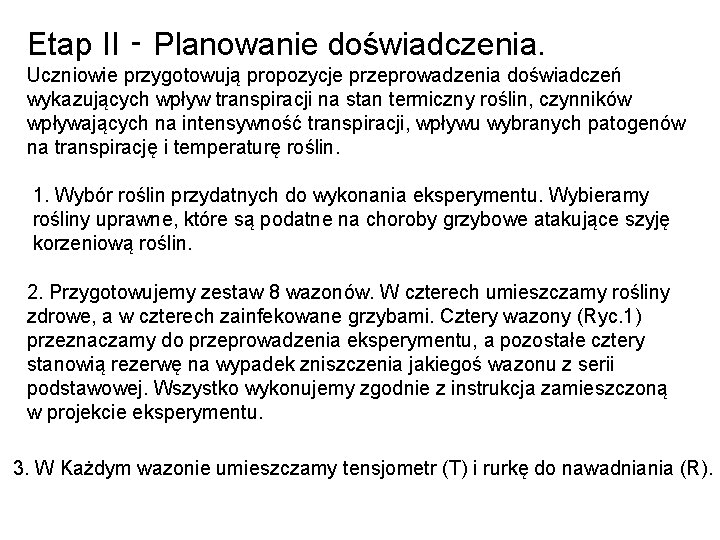 Etap II ‑ Planowanie doświadczenia. Uczniowie przygotowują propozycje przeprowadzenia doświadczeń wykazujących wpływ transpiracji na