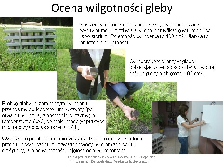 Ocena wilgotności gleby Zestaw cylindrów Kopeckiego. Każdy cylinder posiada wybity numer umożliwiający jego identyfikację