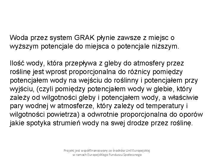 Woda przez system GRAK płynie zawsze z miejsc o wyższym potencjale do miejsca o