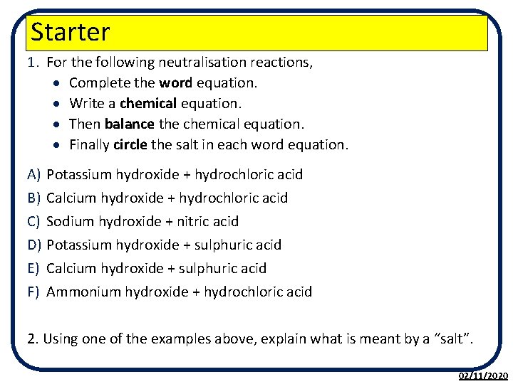 Starter 1. For the following neutralisation reactions, Complete the word equation. Write a chemical