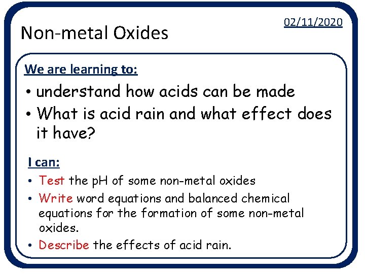 Non-metal Oxides 02/11/2020 We are learning to: • understand how acids can be made