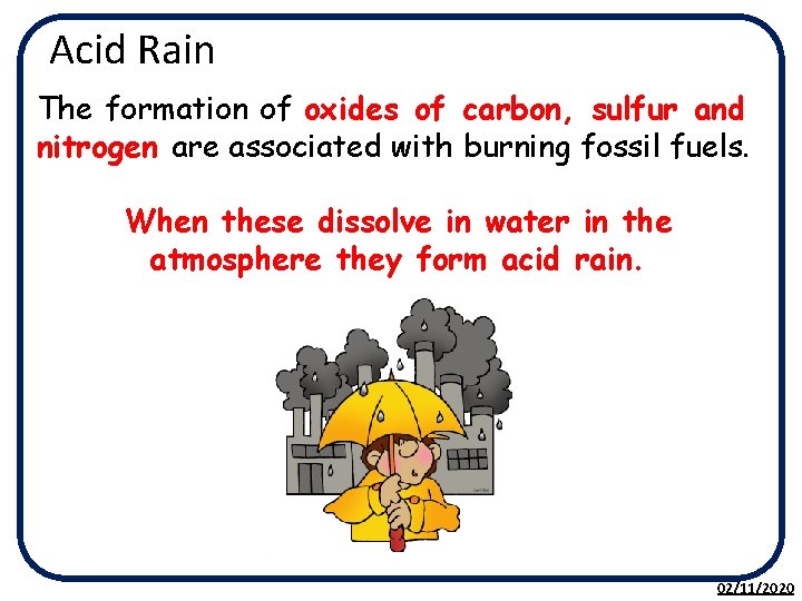 Acid Rain The formation of oxides of carbon, sulfur and nitrogen are associated with