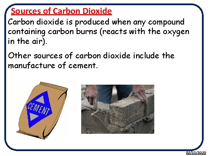 Sources of Carbon Dioxide Carbon dioxide is produced when any compound containing carbon burns