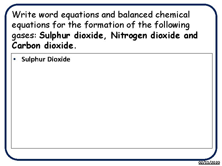 Write word equations and balanced chemical equations for the formation of the following gases: