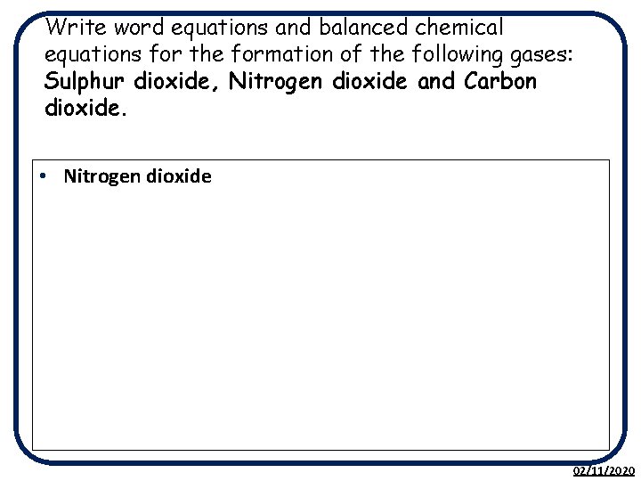 Write word equations and balanced chemical equations for the formation of the following gases: