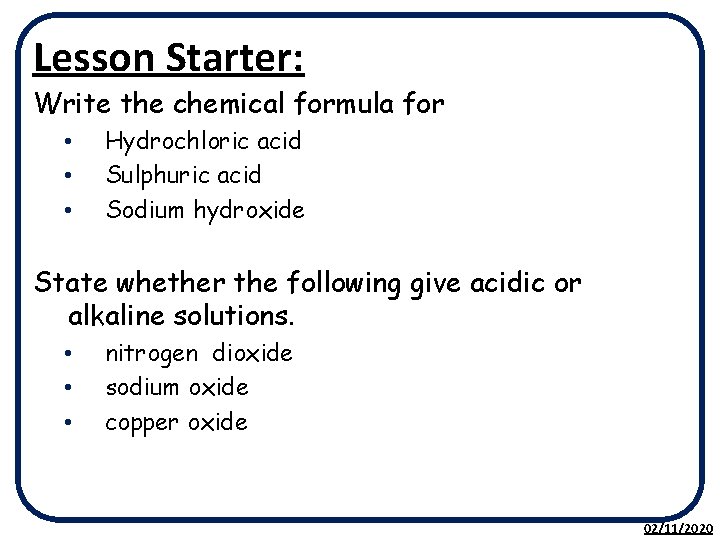 Lesson Starter: Write the chemical formula for • • • Hydrochloric acid Sulphuric acid