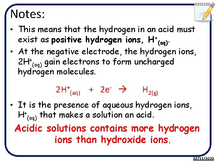 Notes: • This means that the hydrogen in an acid must exist as positive