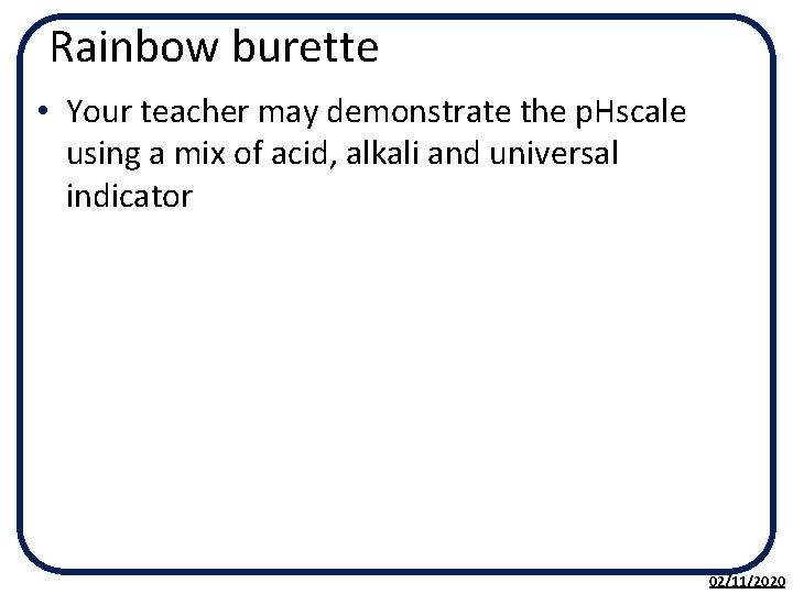 Rainbow burette • Your teacher may demonstrate the p. Hscale using a mix of