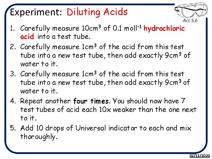 Experiment: Diluting Acids Act 5. 6 1. Carefully measure 10 cm 3 of 0.