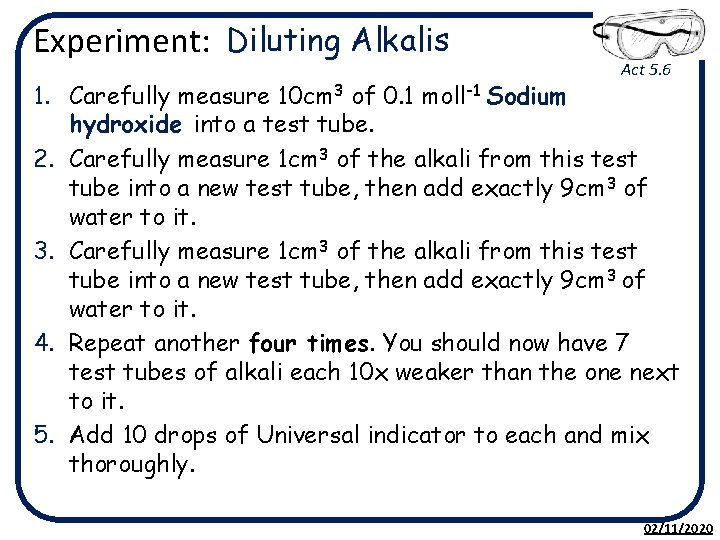 Experiment: Diluting Alkalis Act 5. 6 1. Carefully measure 10 cm 3 of 0.