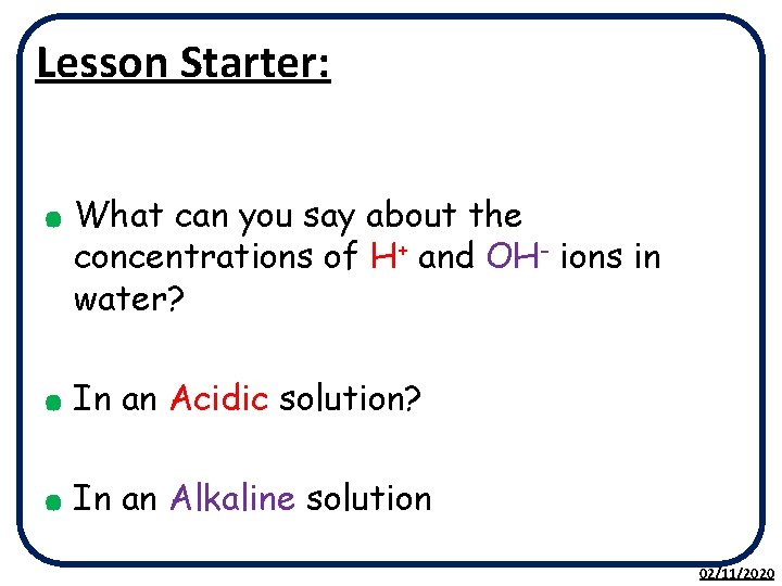 Lesson Starter: . . . What can you say about the concentrations of H+