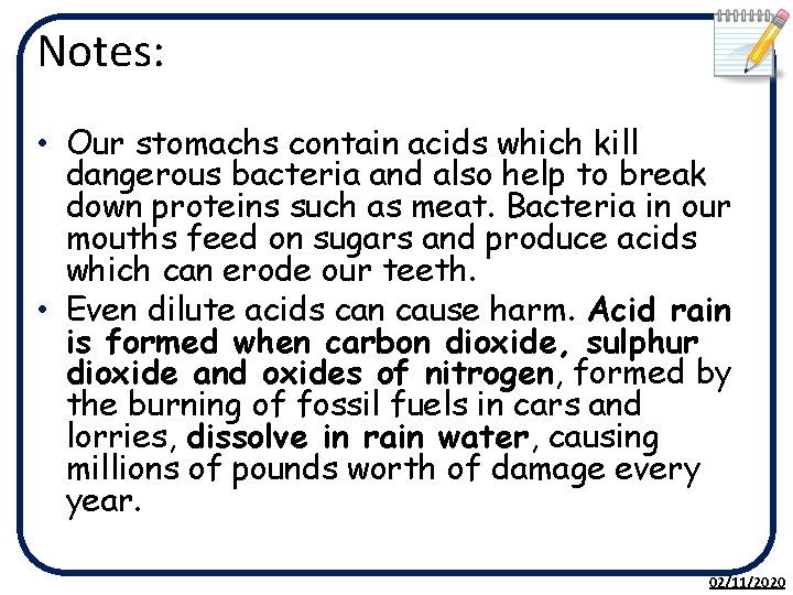 Notes: • Our stomachs contain acids which kill dangerous bacteria and also help to