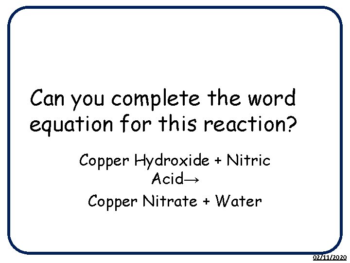 Can you complete the word equation for this reaction? Copper Hydroxide + Nitric Acid→