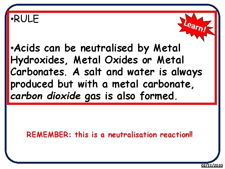  • RULE Lear n! • Acids can be neutralised by Metal Hydroxides, Metal