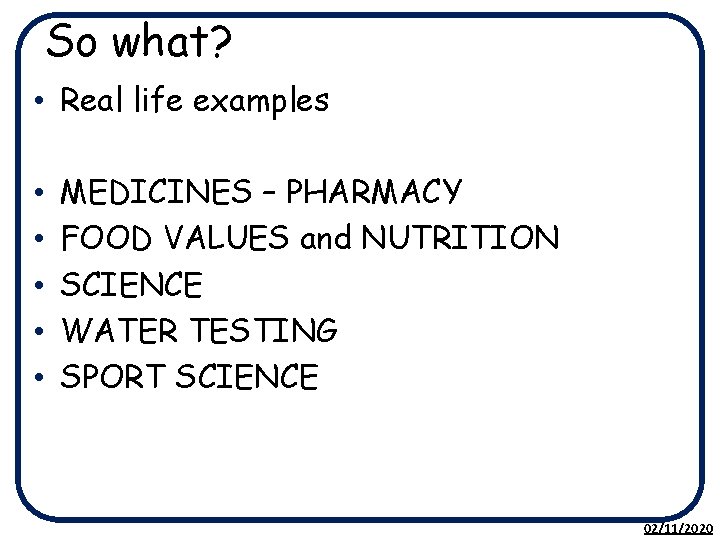 So what? • Real life examples • • • MEDICINES – PHARMACY FOOD VALUES