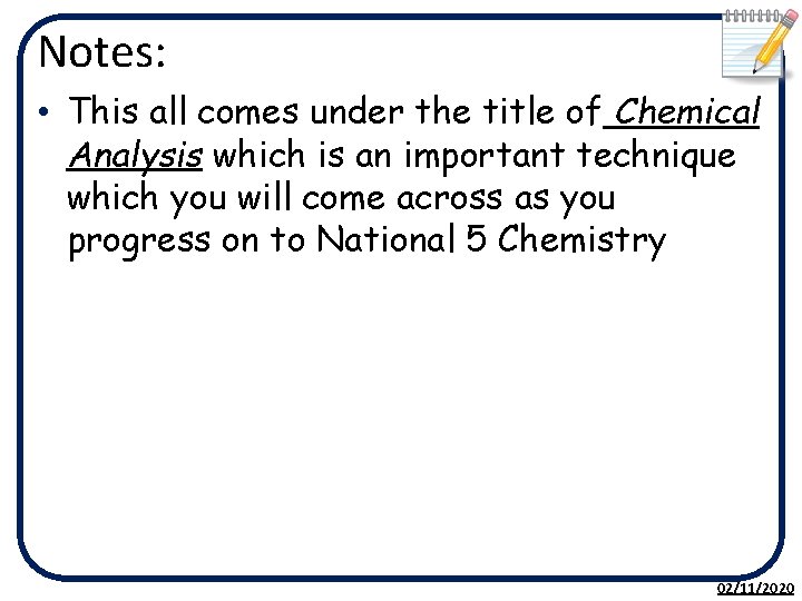 Notes: • This all comes under the title of Chemical Analysis which is an