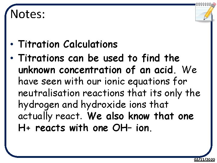 Notes: • Titration Calculations • Titrations can be used to find the unknown concentration