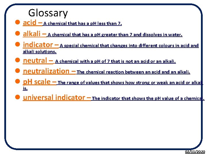  Glossary l acid – A chemical that has a p. H less than