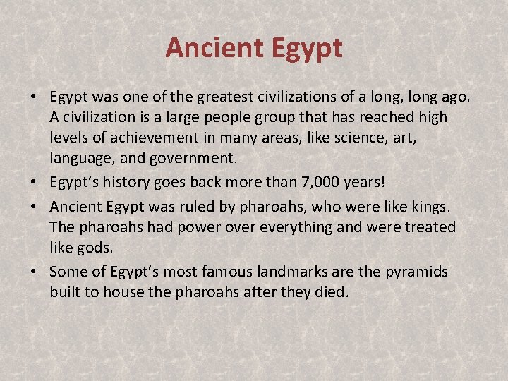 Ancient Egypt • Egypt was one of the greatest civilizations of a long, long