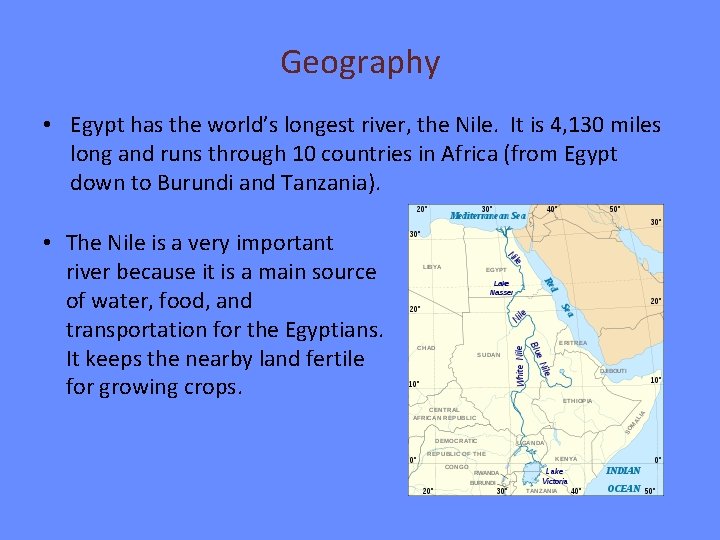 Geography • Egypt has the world’s longest river, the Nile. It is 4, 130