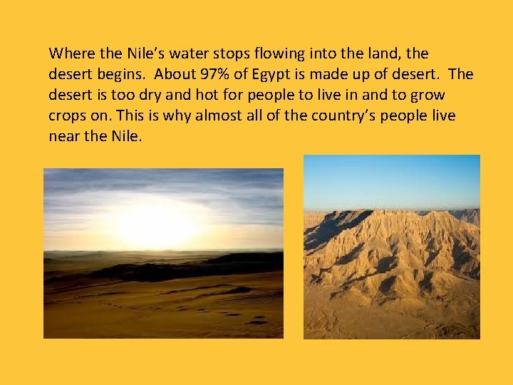 Where the Nile’s water stops flowing into the land, the desert begins. About 97%