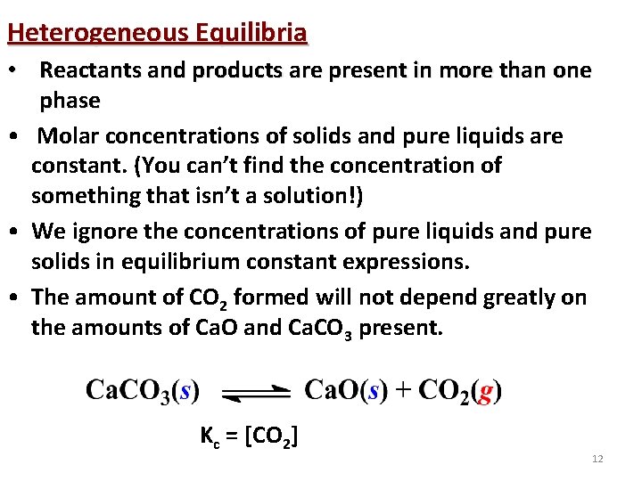 Heterogeneous Equilibria • Reactants and products are present in more than one phase •