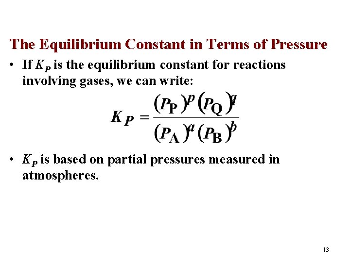The Equilibrium Constant in Terms of Pressure • If KP is the equilibrium constant