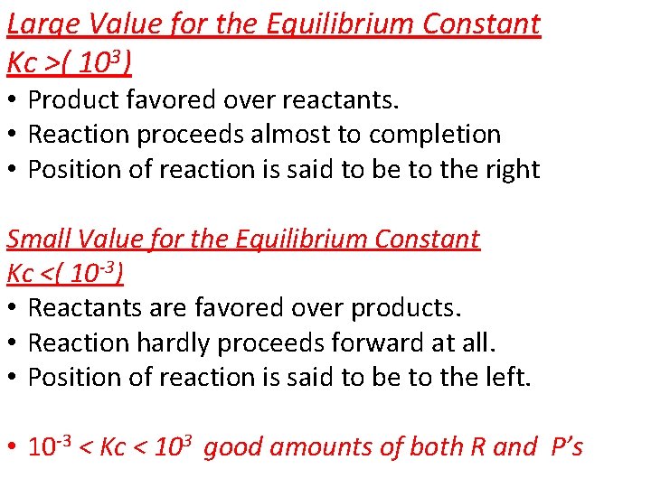 Large Value for the Equilibrium Constant Kc ˃( 103) • Product favored over reactants.